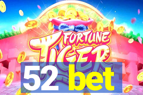 52 bet